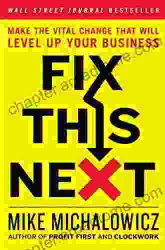 Fix This Next: Make The Vital Change That Will Level Up Your Business