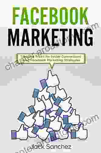 Facebook Marketing: Tips And Tricks For Better Conversion Using Facebook Marketing Strategies