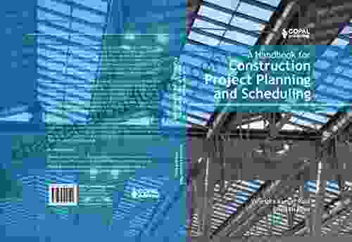 A Handbook For Construction Project Planning And Scheduling