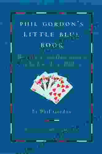 Phil Gordon S Little Blue Book: More Lessons And Hand Analysis In No Limit Texas Hold Em