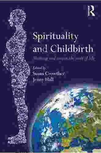 Spirituality And Childbirth: Meaning And Care At The Start Of Life