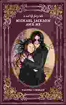 A Real Life Fairy Tale: Michael Jackson And Me