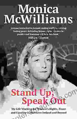 Stand Up Speak Out: My Life Working For Women S Rights Peace And Equality In Northern Ireland And Beyond