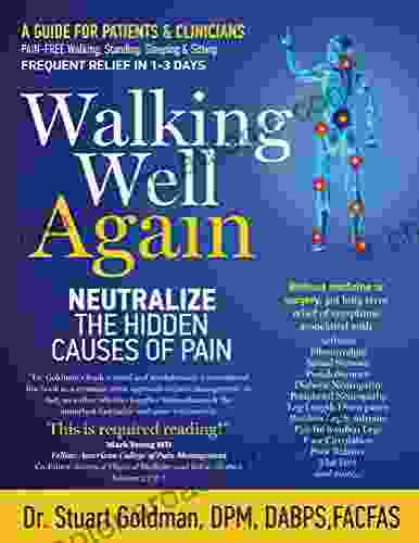 Walking Well Again: Neutralize The Hidden Causes Of Pain