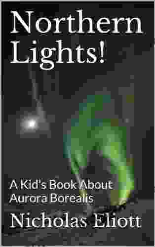 Northern Lights : A Kid S About Aurora Borealis