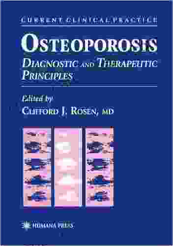 Osteoporosis: Diagnostic And Therapeutic Principles (Current Clinical Practice)