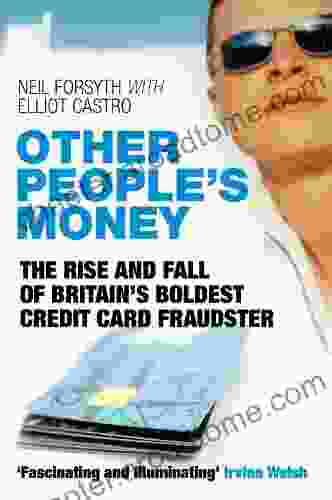 Other People s Money: The Rise and Fall of Britain s Boldest Credit Card Fraudster