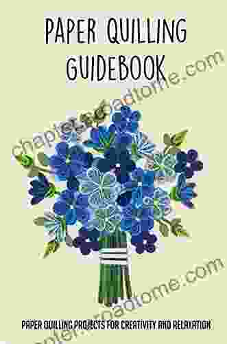 Paper Quilling Guidebook: Paper Quilling Projects For Creativity And Relaxation: Directions To Paper Quilling For Dummies