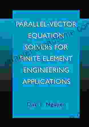 Parallel Vector Equation Solvers For Finite Element Engineering Applications