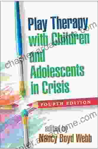 Play Therapy With Children And Adolescents In Crisis Fourth Edition (Clinical Practice With Children Adolescents And Families)