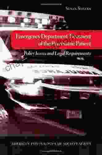 Emergency Department Treatment of the Psychiatric Patient: Policy Issues and Legal Requirements (American Psychology Law Society Series)