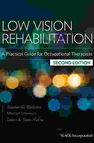 Low Vision Rehabilitation: A Practical Guide For Occupational Therapists Second Edition