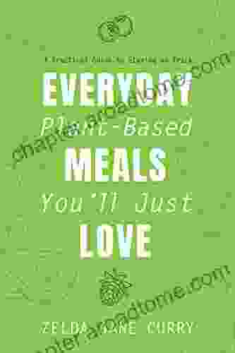 Everyday Plant Based Meals You Ll Just Love: A Practical Guide To Staying On Track