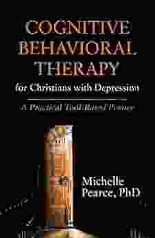 Cognitive Behavioral Therapy for Christians with Depression: A Practical Tool Based Primer (Spirituality and Mental Health)