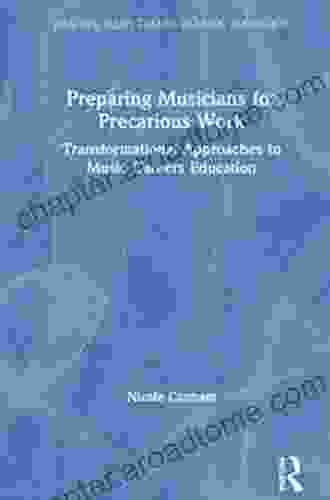 Preparing Musicians For Precarious Work: Transformational Approaches To Music Careers Education (ISME In Music Education)