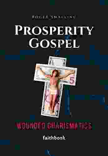 Prosperity Gospel: Wounded Charismatics Michael Thompson