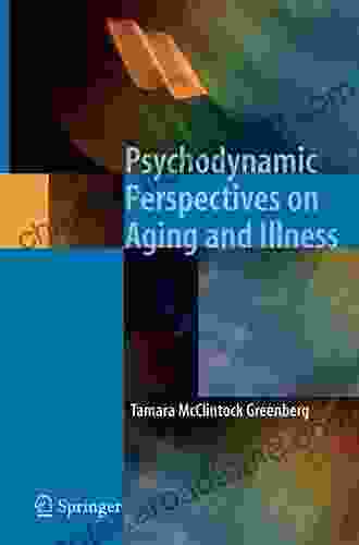 Psychodynamic Perspectives On Aging And Illness