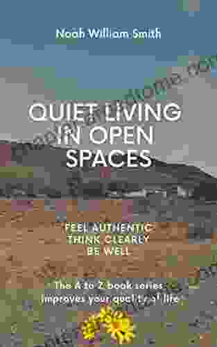 Quiet Living In Open Spaces: The A To Z Improves Your Quality Of Life