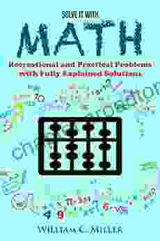 Solve It With Math: Recreational and Practical Problems with Fully Explained Solutions