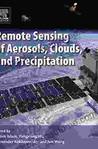 Remote Sensing Of Aerosols Clouds And Precipitation