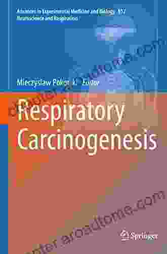 Respiratory Carcinogenesis (Advances In Experimental Medicine And Biology 852)