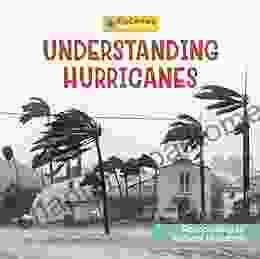 Understanding Hurricanes (21st Century Junior Library: Responding To Natural Disasters)