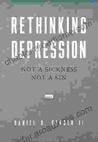 Rethinking Depression: Not A Sickness Not A Sin