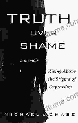 Truth Over Shame: Rising Above The Stigma Of Depression