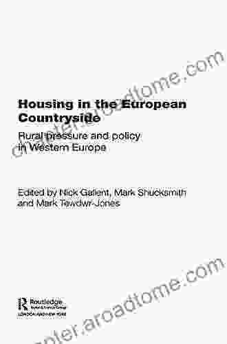 Housing In The European Countryside: Rural Pressure And Policy In Western Europe (Housing Planning And Design Series)