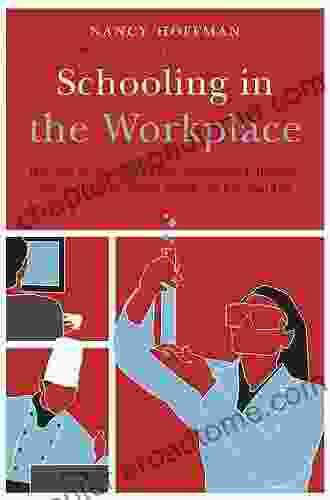 Schooling In The Workplace: How Six Of The World S Best Vocational Education Systems Prepare Young People For Jobs And Life (Work And Learning Series)