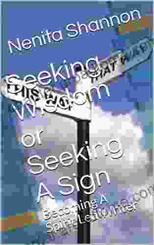 Seeking Wisdom Or Seeking A Sign: Becoming A Spirit Led Writer