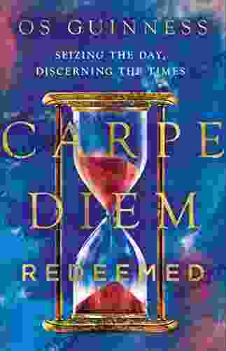 Carpe Diem Redeemed: Seizing The Day Discerning The Times