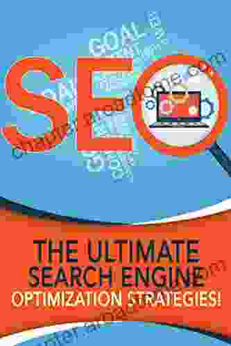 SEO: The Ultimate Search Engine Optimization Strategies