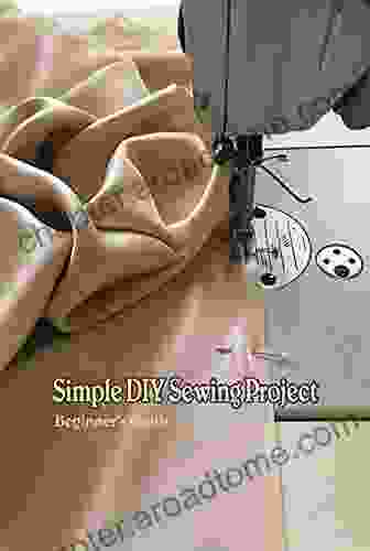 Simple DIY Sewing Project: Beginner S Guide