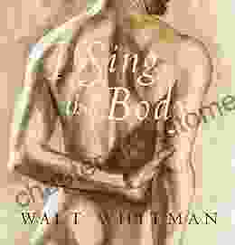 I Sing The Body: Poems Of Sensual Spiritual Love (Walt Whitman S Children Of Adam )