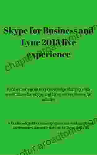 Skype For Business And Lync 2024 Live Experience And Troubleshooting: On Filed Issues For Skype For Business And Lync 2024 Environments And Ways To Effectively Troubleshoot Issues On Skype And Lync