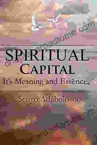 Spiritual Capital: It S Meaning And Essence