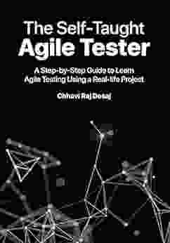 The Self Taught Agile Tester: A Step By Step Guide To Learn Agile Testing Using A Real Life Project