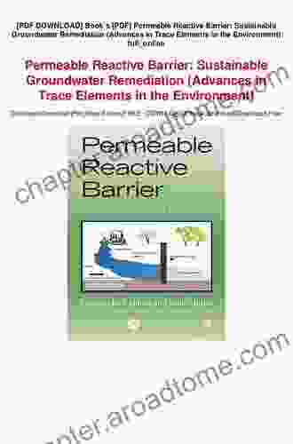 Permeable Reactive Barrier: Sustainable Groundwater Remediation (Advances in Trace Elements in the Environment 1)