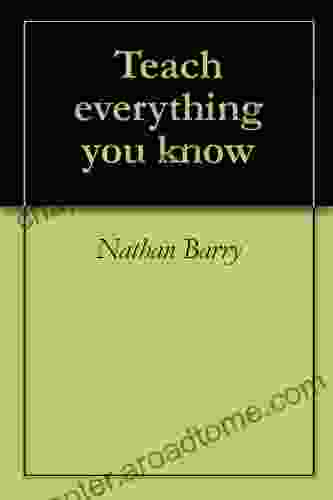 Teach Everything You Know Nathan Barry