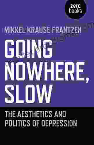 Going Nowhere Slow: The Aesthetics And Politics Of Depression