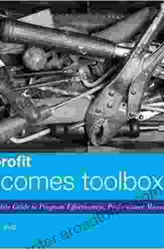 The Nonprofit Outcomes Toolbox: A Complete Guide To Program Effectiveness Performance Measurement And Results (Wiley Nonprofit Authority 1)