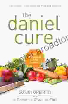 The Daniel Cure: The Daniel Fast Way To Vibrant Health