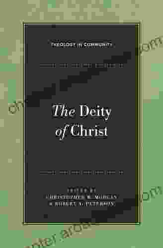 The Deity of Christ (Theology in Community 3)