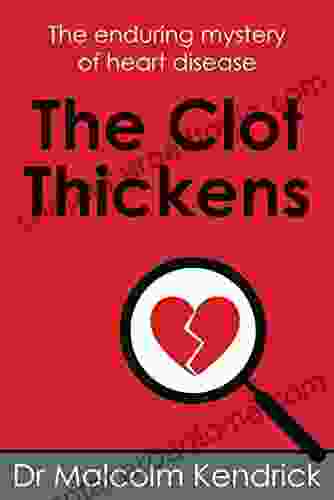 The Clot Thickens: The Enduring Mystery Of Heart Disease