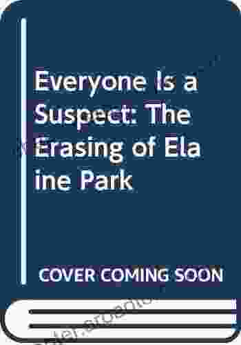 Everyone Is A Suspect: The Erasing Of Elaine Park