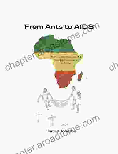 From Ants To Aids: The Experiences Of A Medical Missionary In Africa