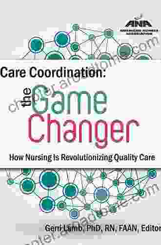 Care Coordination: The Game Changer How Nursing Is Revolutionizing Quality Care