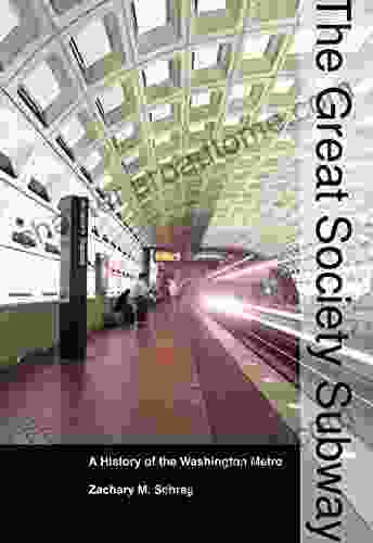 The Great Society Subway: A History Of The Washington Metro (Creating The North American Landscape)