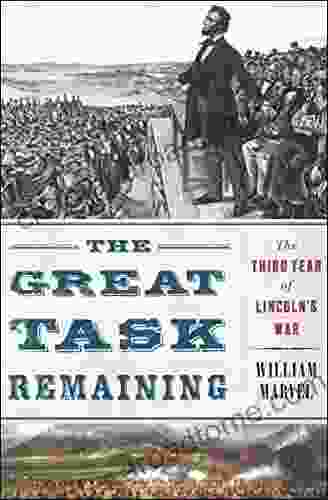 The Great Task Remaining: The Third Year Of Lincoln S War